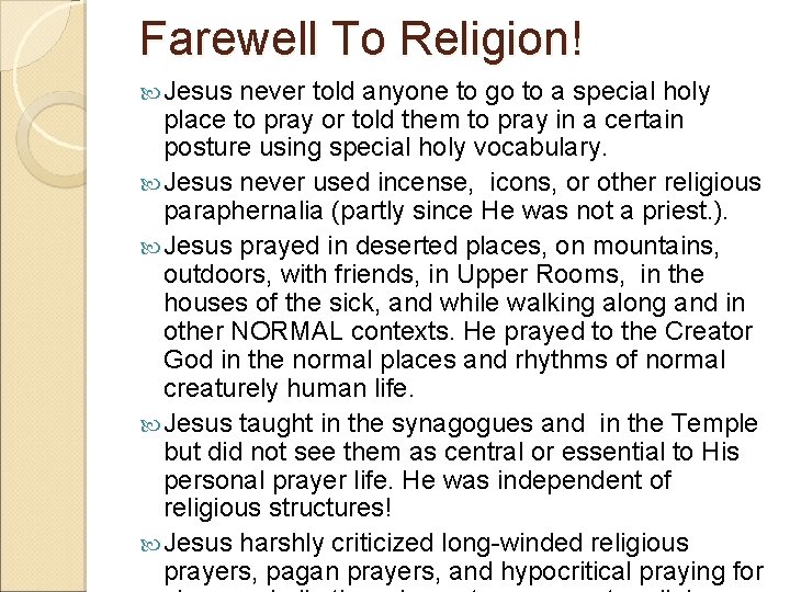 Farewell To Religion! Jesus never told anyone to go to a special holy place