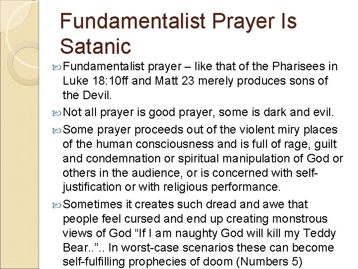 Fundamentalist Prayer Is Satanic Fundamentalist prayer – like that of the Pharisees in Luke