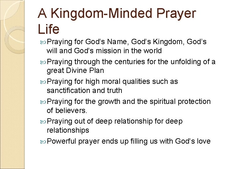 A Kingdom-Minded Prayer Life Praying for God’s Name, God’s Kingdom, God’s will and God’s