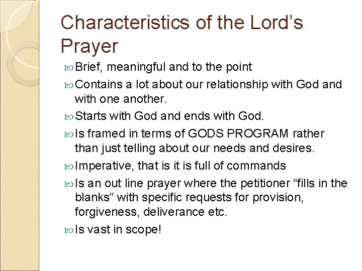 Characteristics of the Lord’s Prayer Brief, meaningful and to the point Contains a lot