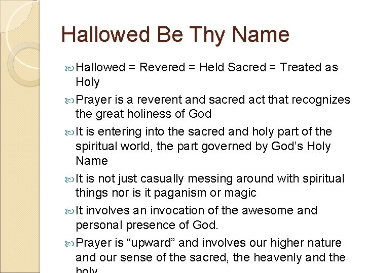 Hallowed Be Thy Name Hallowed = Revered = Held Sacred = Treated as Holy