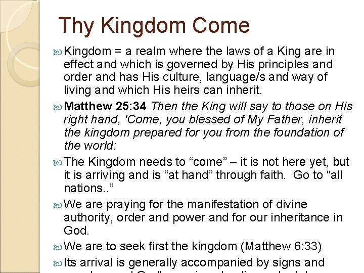 Thy Kingdom Come Kingdom = a realm where the laws of a King are