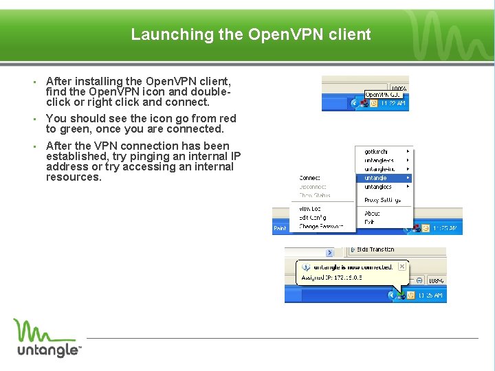 Launching the Open. VPN client • After installing the Open. VPN client, find the