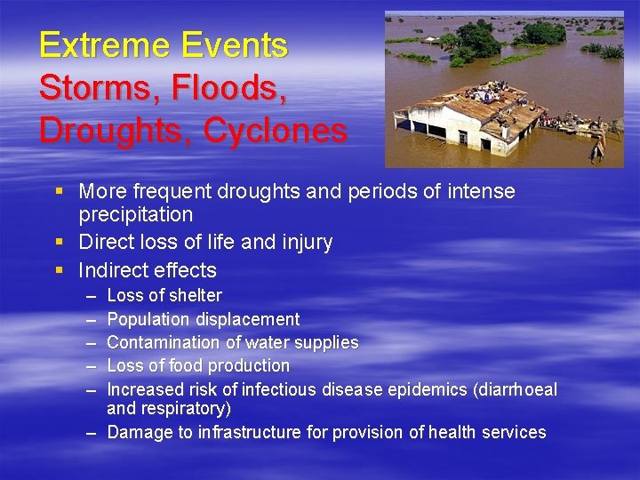 Extreme Events Storms, Floods, Droughts, Cyclones § More frequent droughts and periods of intense Extreme Events Storms, Floods, Droughts, Cyclones § More frequent droughts and periods of intense