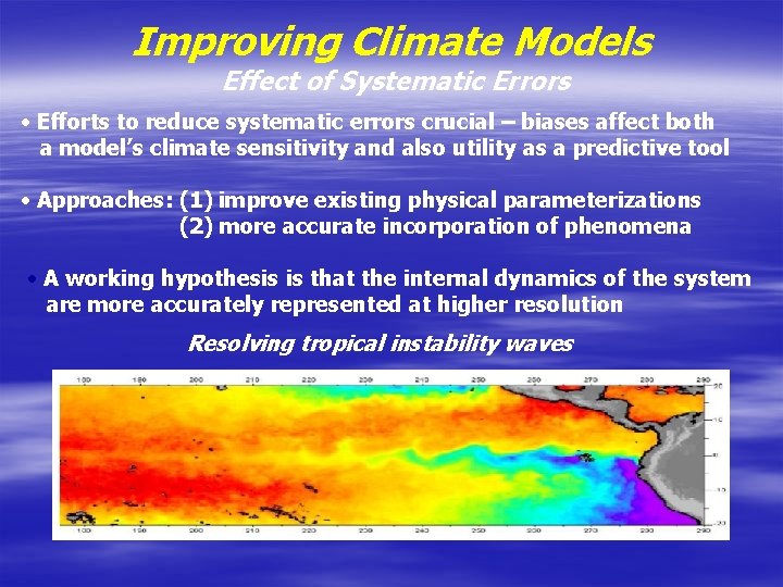 Improving Climate Models Effect of Systematic Errors • Efforts to reduce systematic errors crucial Improving Climate Models Effect of Systematic Errors • Efforts to reduce systematic errors crucial