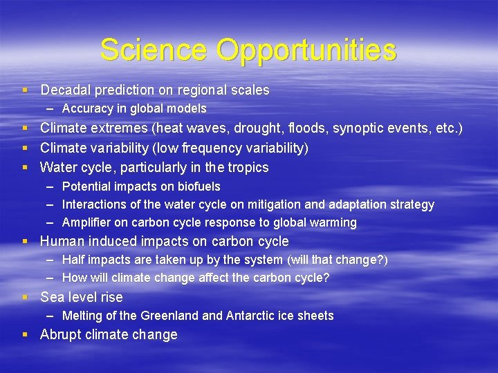 Science Opportunities § Decadal prediction on regional scales – Accuracy in global models § Science Opportunities § Decadal prediction on regional scales – Accuracy in global models §