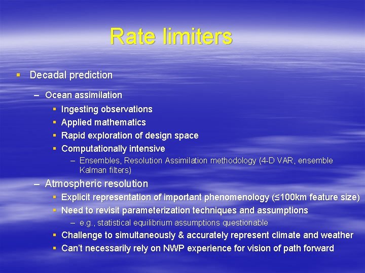 Rate limiters § Decadal prediction – Ocean assimilation § Ingesting observations § Applied mathematics Rate limiters § Decadal prediction – Ocean assimilation § Ingesting observations § Applied mathematics