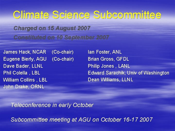 Climate Science Subcommittee Charged on 15 August 2007 Constituted on 10 September 2007 James Climate Science Subcommittee Charged on 15 August 2007 Constituted on 10 September 2007 James