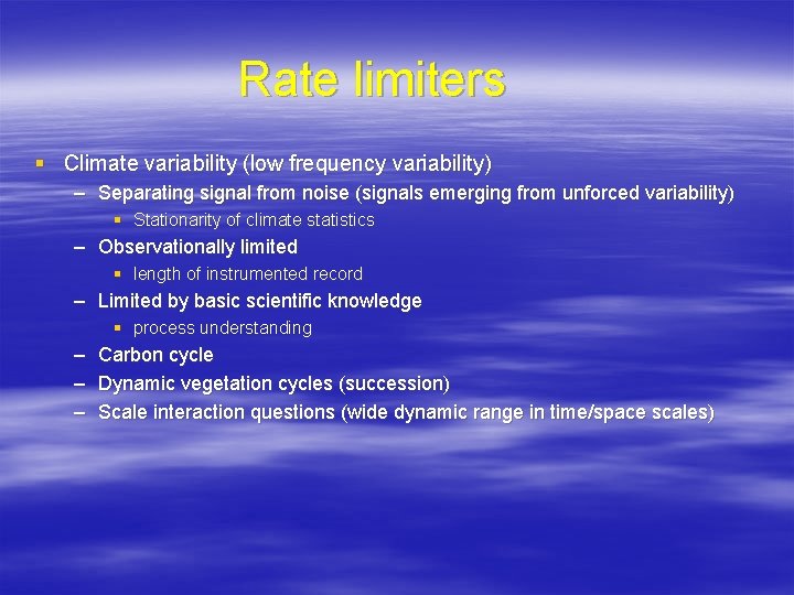 Rate limiters § Climate variability (low frequency variability) – Separating signal from noise (signals Rate limiters § Climate variability (low frequency variability) – Separating signal from noise (signals