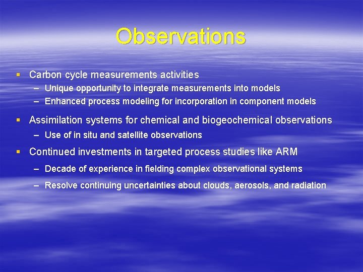 Observations § Carbon cycle measurements activities – Unique opportunity to integrate measurements into models Observations § Carbon cycle measurements activities – Unique opportunity to integrate measurements into models