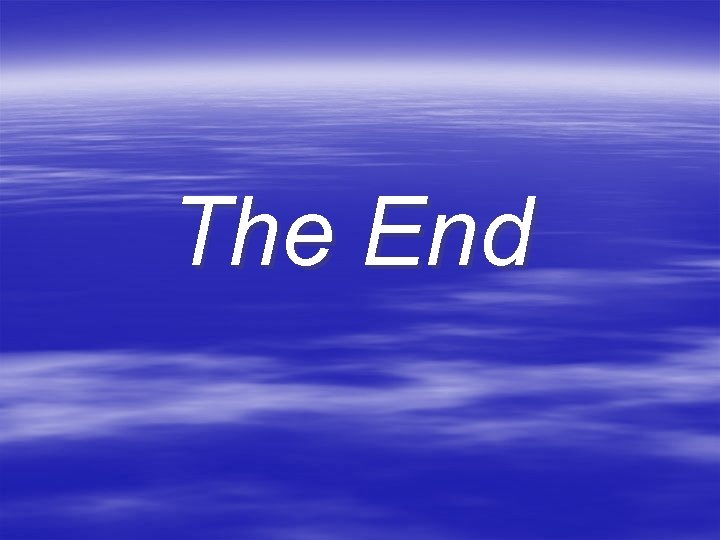 The End The End