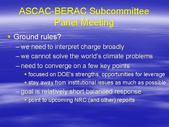 ASCAC-BERAC Subcommittee Panel Meeting § Ground rules? – we need to interpret charge broadly ASCAC-BERAC Subcommittee Panel Meeting § Ground rules? – we need to interpret charge broadly
