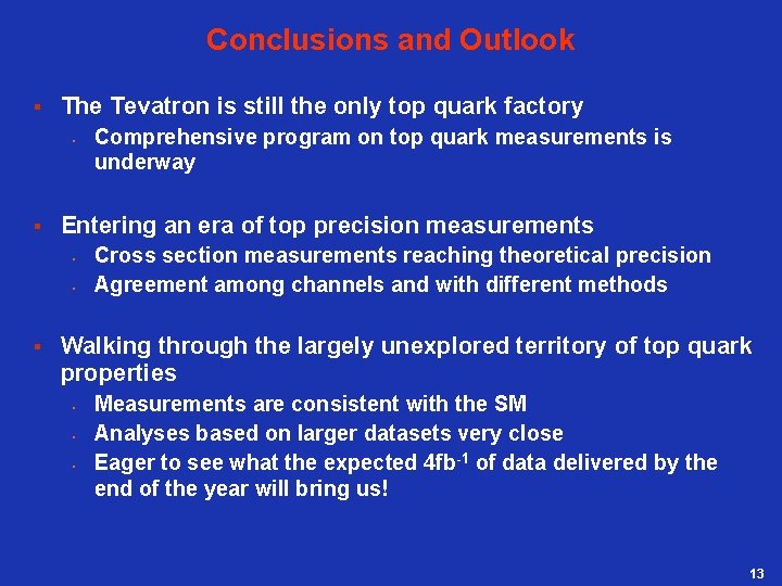 Conclusions and Outlook § The Tevatron is still the only top quark factory •