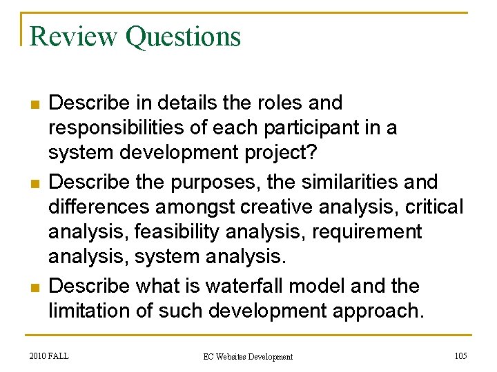 Review Questions n n n Describe in details the roles and responsibilities of each