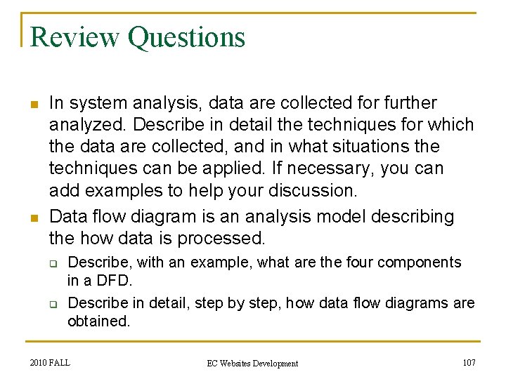 Review Questions n n In system analysis, data are collected for further analyzed. Describe