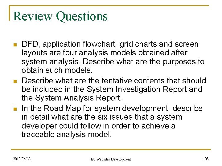 Review Questions n n n DFD, application flowchart, grid charts and screen layouts are