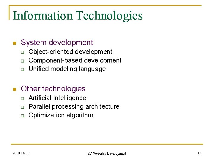 Information Technologies n System development q q q n Object-oriented development Component-based development Unified