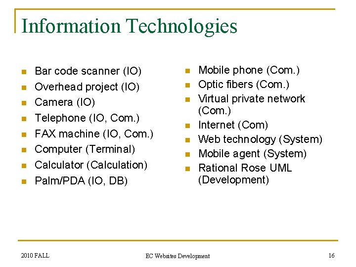 Information Technologies n n n n Bar code scanner (IO) Overhead project (IO) Camera