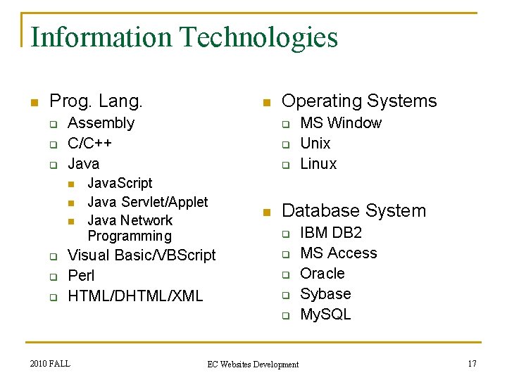 Information Technologies n Prog. Lang. q q q Assembly C/C++ Java n n n