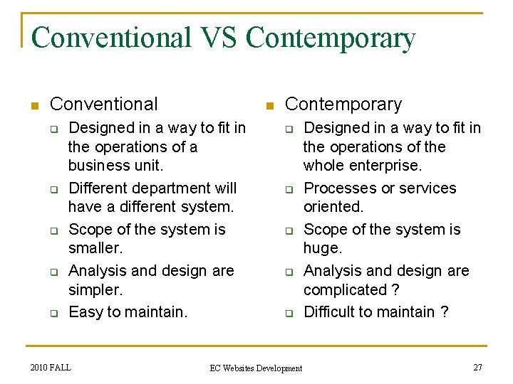 Conventional VS Contemporary n Conventional q q q n Designed in a way to