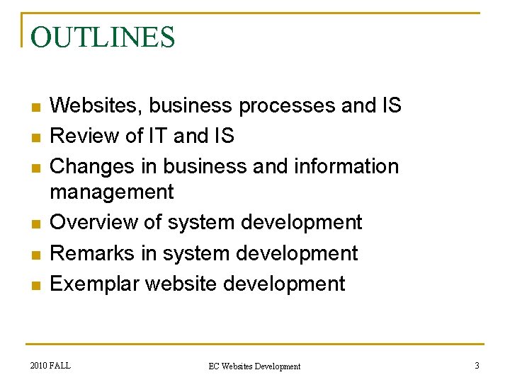 OUTLINES n n n Websites, business processes and IS Review of IT and IS