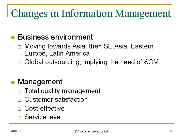 Changes in Information Management n Business environment q q n Moving towards Asia, then