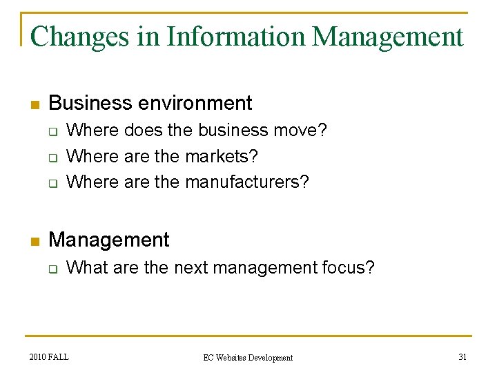 Changes in Information Management n Business environment q q q n Where does the