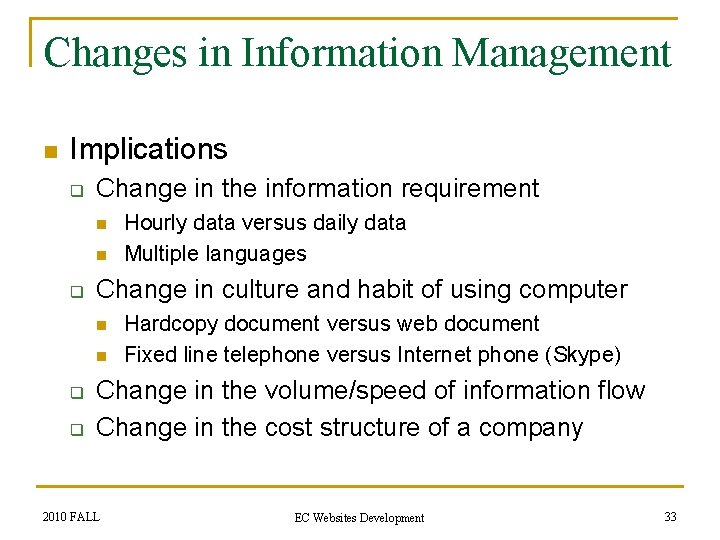 Changes in Information Management n Implications q Change in the information requirement n n