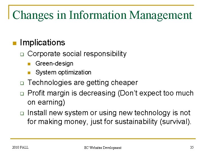 Changes in Information Management n Implications q Corporate social responsibility n n q q