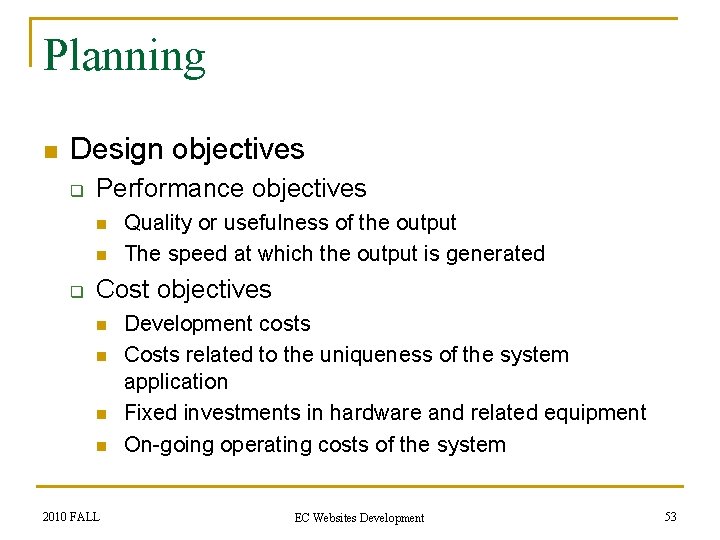 Planning n Design objectives q Performance objectives n n q Quality or usefulness of