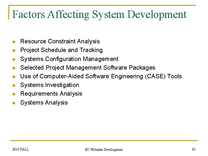 Factors Affecting System Development n n n n Resource Constraint Analysis Project Schedule and