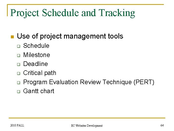 Project Schedule and Tracking n Use of project management tools q q q Schedule