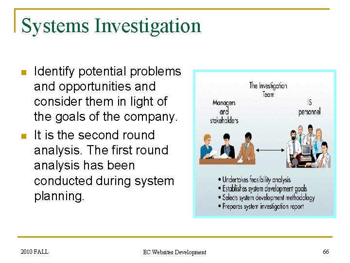 Systems Investigation n n Identify potential problems and opportunities and consider them in light