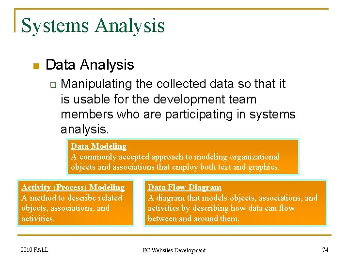 Systems Analysis n Data Analysis q Manipulating the collected data so that it is