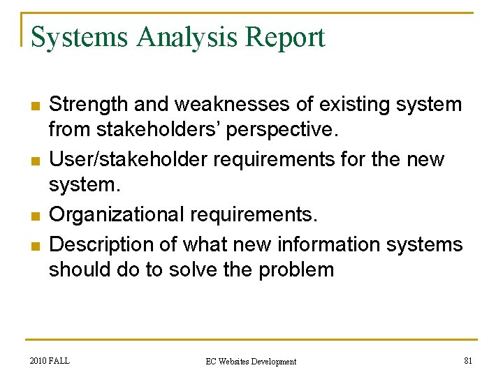 Systems Analysis Report n n Strength and weaknesses of existing system from stakeholders’ perspective.