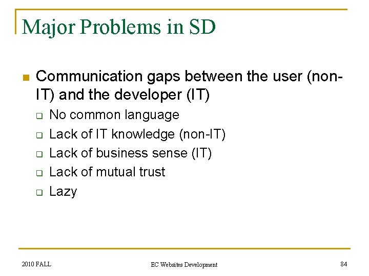 Major Problems in SD n Communication gaps between the user (non. IT) and the