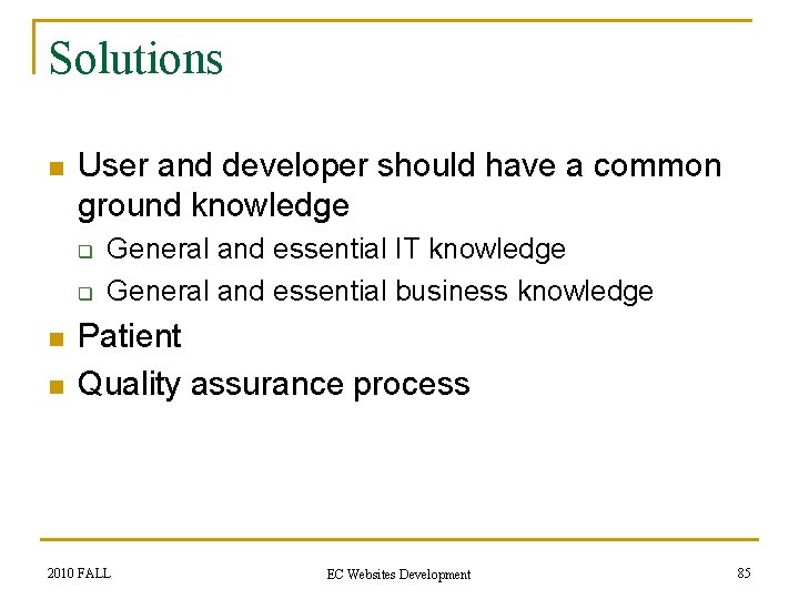 Solutions n User and developer should have a common ground knowledge q q n