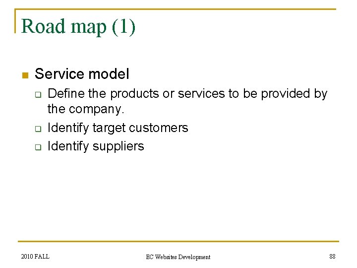 Road map (1) n Service model q q q Define the products or services