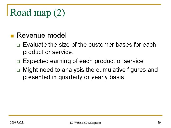 Road map (2) n Revenue model q q q Evaluate the size of the