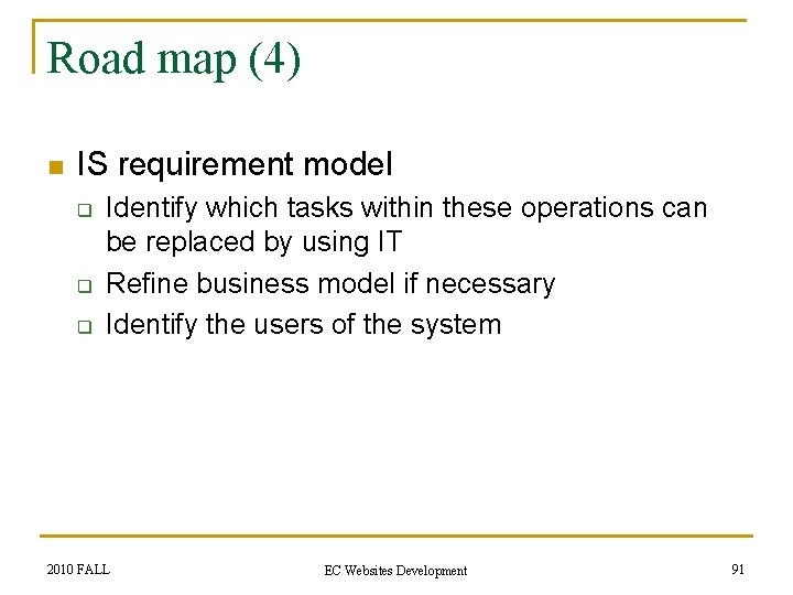 Road map (4) n IS requirement model q q q Identify which tasks within