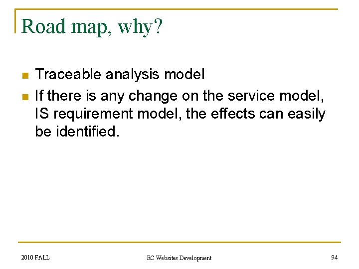 Road map, why? n n Traceable analysis model If there is any change on