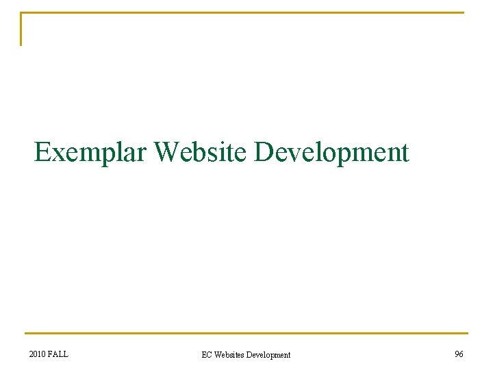 Exemplar Website Development 2010 FALL EC Websites Development 96 