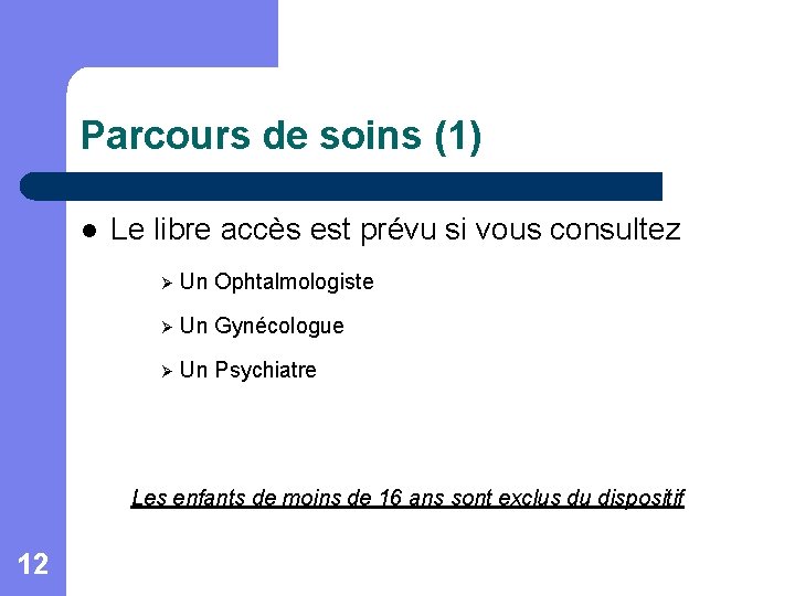 Parcours de soins (1) l Le libre accès est prévu si vous consultez Ø