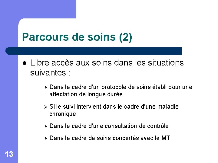 Parcours de soins (2) l 13 Libre accès aux soins dans les situations suivantes