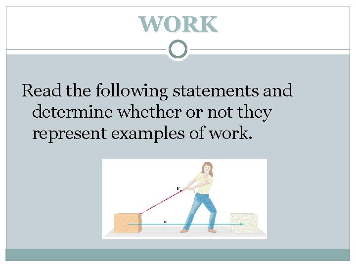 WORK Read the following statements and determine whether or not they represent examples of