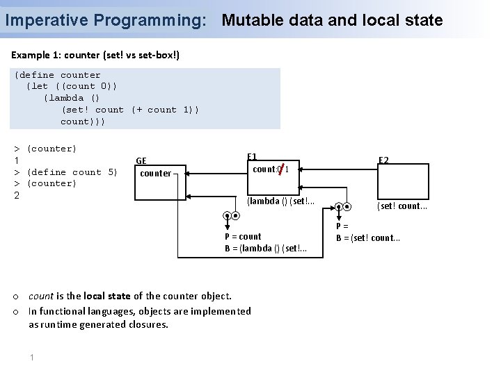 Imperative Programming: Mutable data and local state Example 1: counter (set! vs set-box!) (define