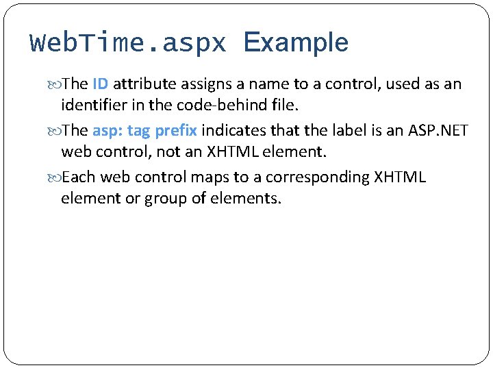 Web. Time. aspx Example The ID attribute assigns a name to a control, used