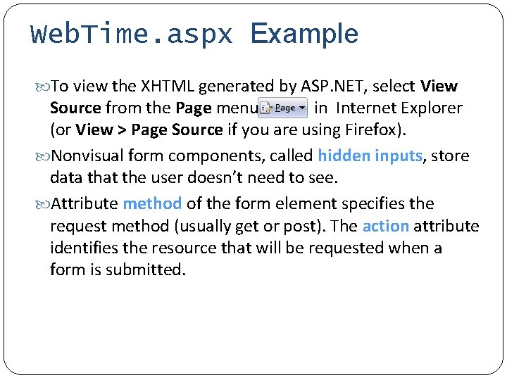 Web. Time. aspx Example To view the XHTML generated by ASP. NET, select View