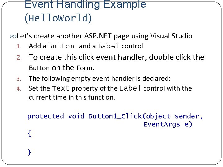 Event Handling Example (Hello. World) Let’s create another ASP. NET page using Visual Studio
