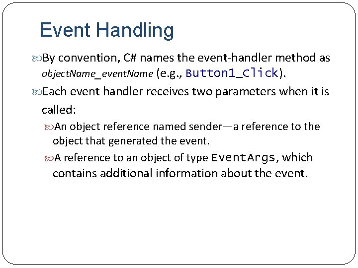 Event Handling By convention, C# names the event handler method as object. Name_event. Name